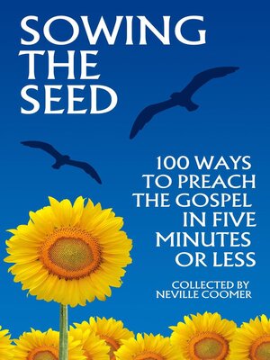cover image of Sowing the Seed--100 Ways to Preach the Gospel in 5 Minutes or Less